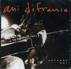Ani DiFranco : Welcome To:
